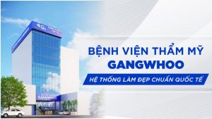 Bệnh viện thẩm mỹ Gangwhoo - Hệ thống làm đẹp chuẩn quốc tế